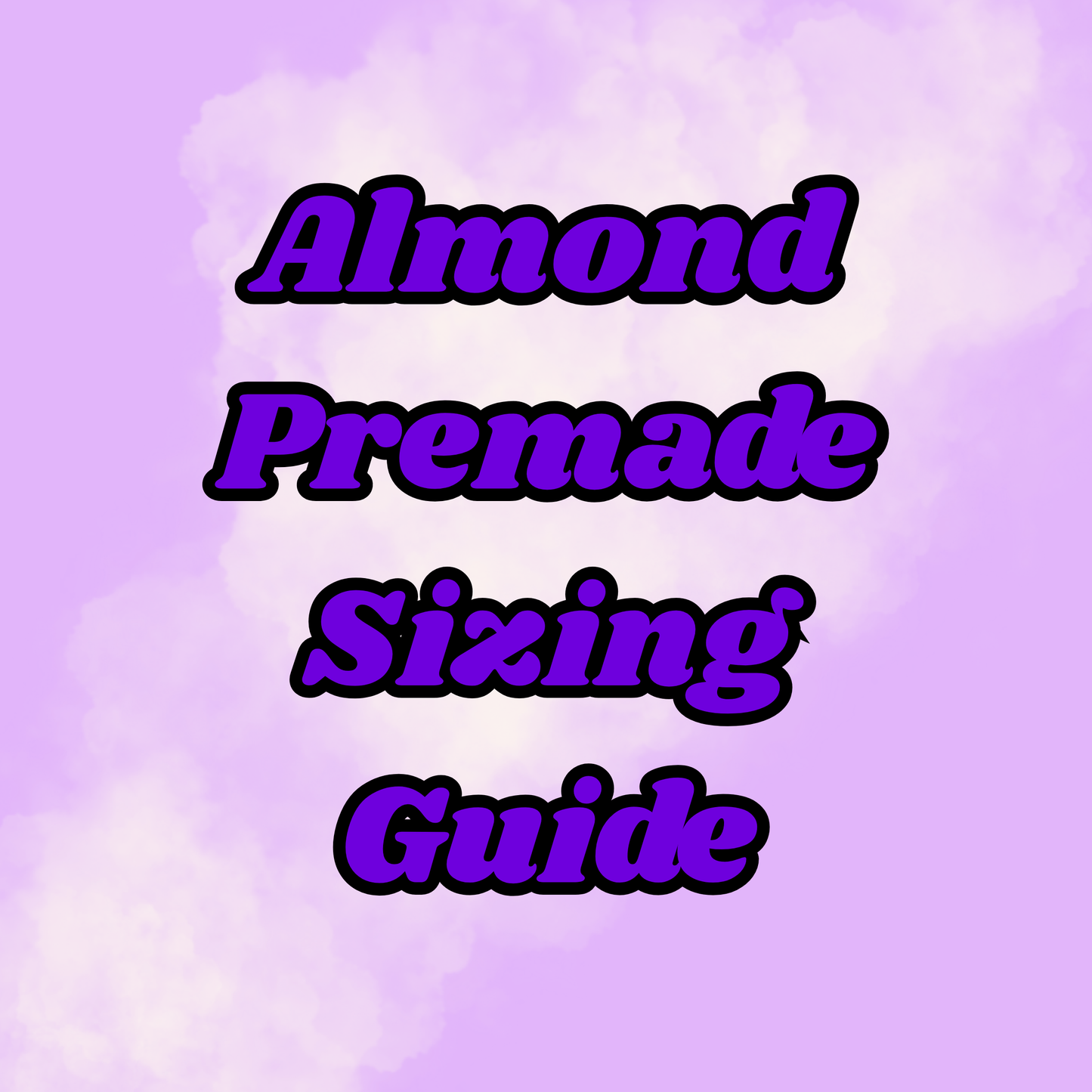 Almond Premade Sizing Guide